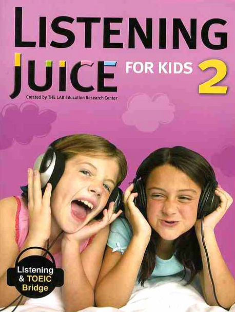 LISTENING JUICE FOR KIDS. 2 - Listening &amp; TOEIC Bridge