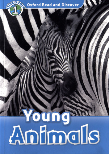 OXFORD READ AND DISCOVER 1 : YOUNG ANIMALS