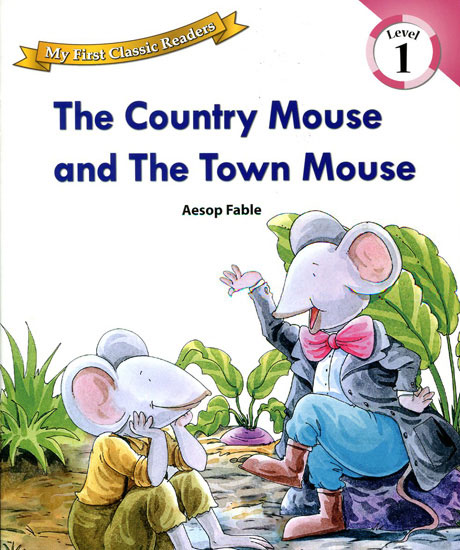 My First Classic Readers 1/ The Country Mouse and The Town Mouse