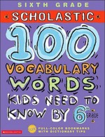 Scholastic 100 Words Kids Need to Read - 6th Grade
