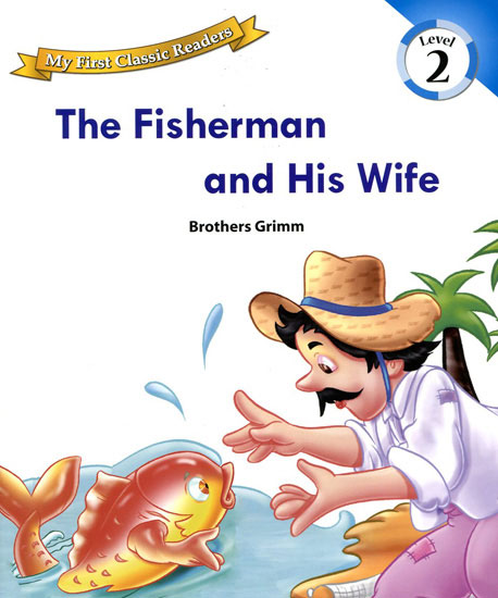 My First Classic Readers 1/ The Fisherman and His Wife
