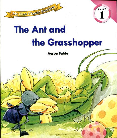 My First Classic Readers 1/ The Ant and the Grasshopper
