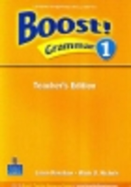 Boost! Grammar 1 : Teacher&#039;s Edition