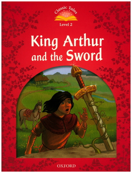 Classic Tales Level 2-10 : King Arthur and the Sword SB