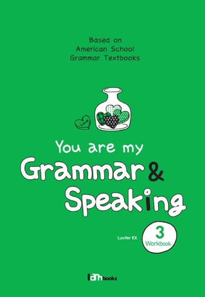 You are my Grammar &amp; Speaking 3 Workbook