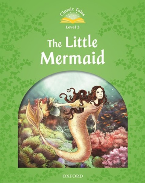 Classic Tales Level 3-6 : The Little Mermaid (MP3 pack) (Book &amp; MP3 download , 2nd Edition )