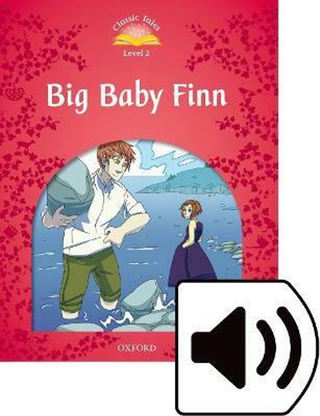 Classic Tales Level 2-2 : Big Baby Finn (MP3 pack) (Book &amp; MP3 download , 2nd Edition