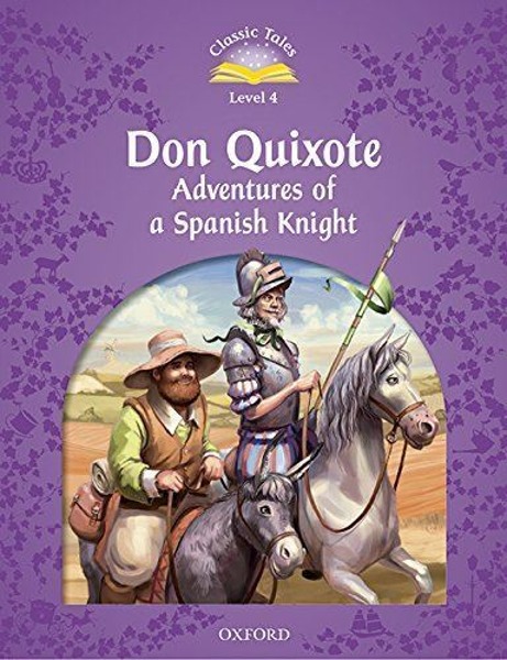 Classic Tales Level 4-5 : Don Quixote Adventures of a Spanish Knight (MP3 pack) (Book &amp; MP3 download , 2nd Edition )