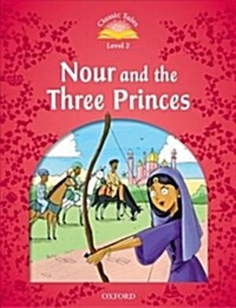 Classic Tales Level 2-12 : Nour and the Three Princes SB