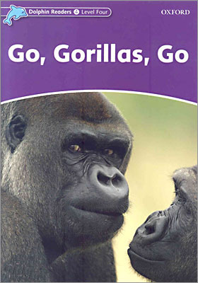Dolphin Readers 4 : Go, Gorillas, GO