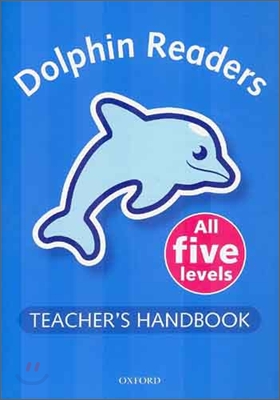 Dolphin Readers : Teacher&#039;s Handbook - All Five Levels