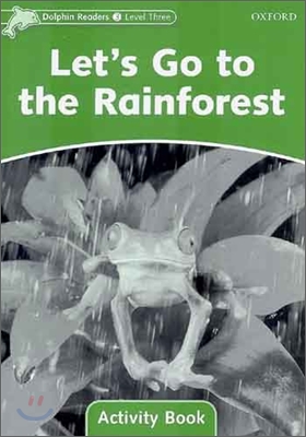 Dolphin Readers 3 : Let&#039;s Go to the Rainforest - Activity Book