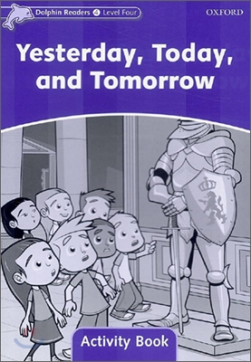 Dolphin Readers 4 : Yesterday, Today, and Tomorrow - Activity Book