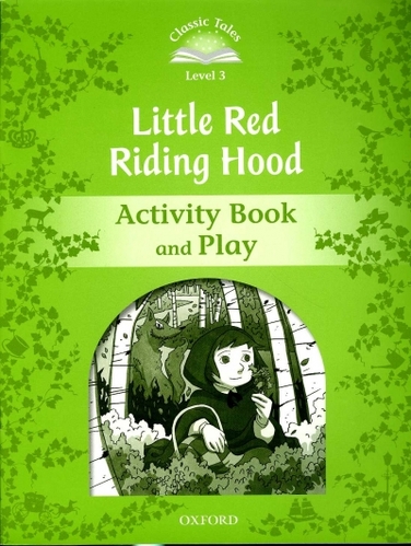 Classic Tales Level 3-3 : Little Red Riding Hood Activity Book and Play