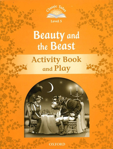 Classic Tales Level 5-1 : Beauty And The Beast Activity Book and Play