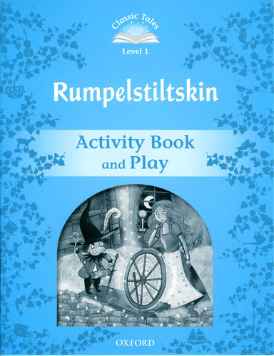 Classic Tales Level 1-4 : Rumpelstiltskin Activity Book and Play