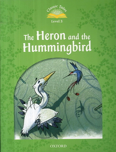 Classic Tales Level 3-5 : The Heron and the hummingbird SB SB