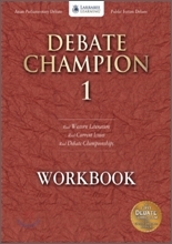 DEBATE CHAMPION 1 : WORKBOOK