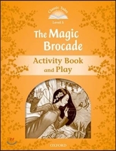 Classic Tales Level 5-4 : The Magic Brocade Activity Book and Play