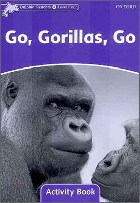 Dolphin Readers 4 : Go, Gorillas, Go - Activity Book