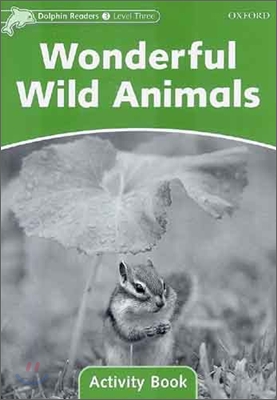 Dolphin Readers 3 : Wonderful Wild Animals - Activity Book