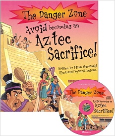 The Danger Zone B - 3. Avoid becoming an Aztec Sacrifice!