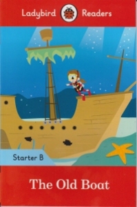 Ladybird Readers Starter B SB: The Old Boat