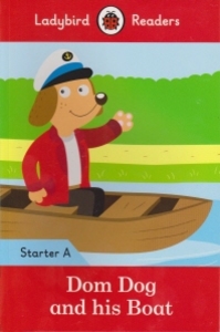 Ladybird Readers Starter A SB: Dom Dog and his Boat 