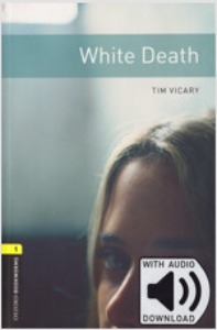 Oxford Bookworms Library 1 : White Death (with MP3)
