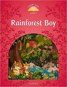Classic Tales Level 2-9 : Rainforest Boy (MP3 pack) (Book &amp; MP3 download , 2nd Edition)