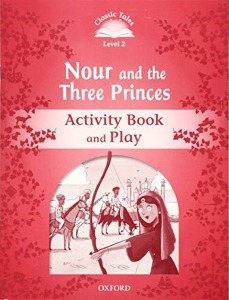 Classic Tales Level 2-12 : Nour and the Three Princes Activity Book and Play