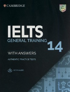IELTS 14 General Training Student&#039;s Book with Answers with Audio : Authentic Practice Tests