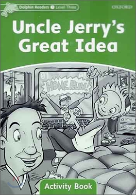 Dolphin Readers 3 : Uncle Jerry&#039;s Great Idea - Activity Book