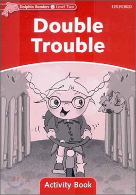 Dolphin Readers 2 : Double Trouble - Activity Book