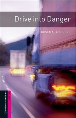 Oxford Bookworms Library Starter : Drive Into Danger