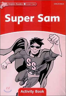 Dolphin Readers 2 : Super Sam - Activity Book
