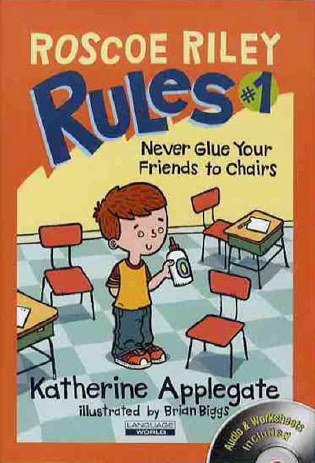 Roscoe Riley Rules #1: Never Glue Your Friends to Chairs