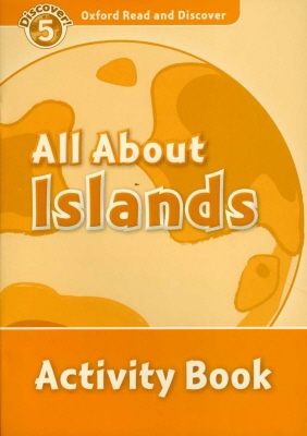 OXFORD READ AND DISCOVER 5 : All About Islands Activity Book