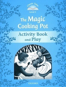 Classic Tales Level 1-7 : The Magic Cooking Pot Activity Book and Play