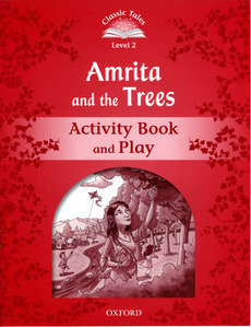 Classic Tales Level 2-1 : Amrita and the Trees Activity Book and Play