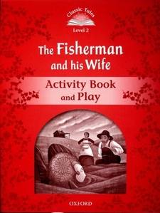 Classic Tales Level 2-4 : The Fisherman and his Wife Activity Book and Play