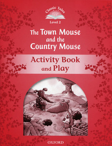 Classic Tales Level 2-6 : The Town Mouse and the Country Mouse Activity Book and Play