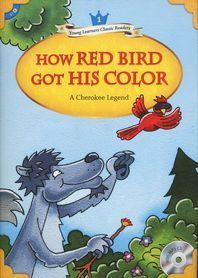 Young Learners Classic Readers Level 1-6 How Red Bird Got His Color (Book &amp; CD)