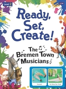 Ready, Set, Create! 2 : The Bremen Town Musicians SB (with Multi CD)