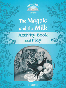 Classic Tales Level 1-12 : The Magpie and the Milk Activity Book and Play