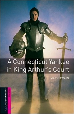 Oxford Bookworms Library Starter : A Connecticut Yankee in King Arthur&#039;s Court