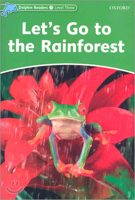 Dolphin Readers 3 : Let&#039;s Go To The Rainforest